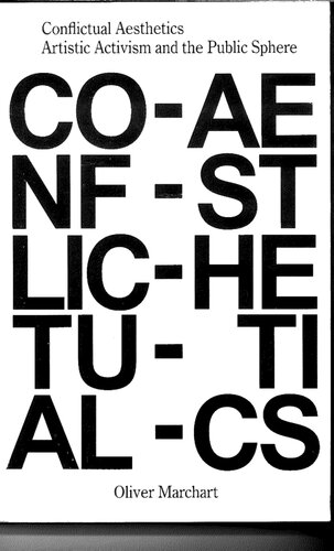 Conflictual Aesthetics Artistic Activism And The Public Sphere Oliver Marchart