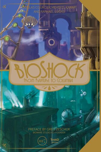 Bioshock From Rapture To Columbia Nicolas Courcier Mehdi El Kanafi Raphal Lucas Greg Zeschuk