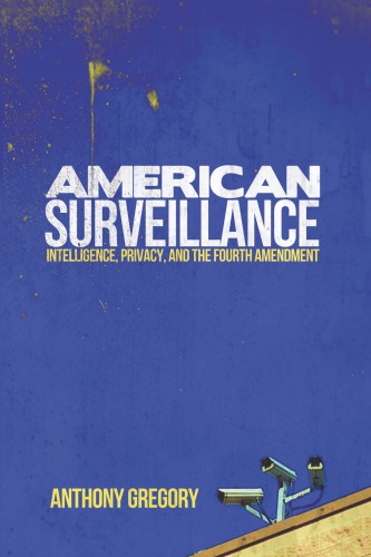 American Surveillance Intelligence Privacy And The Fourth Amendment 1st Edition Anthony Gregory