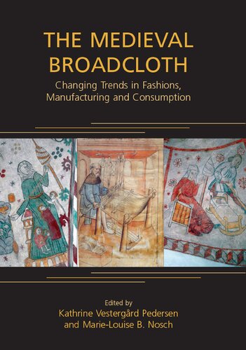 The Medieval Broadcloth Changing Trends In Fashions Manufacturing And Consumption Kathrine Vestergard Pedersen