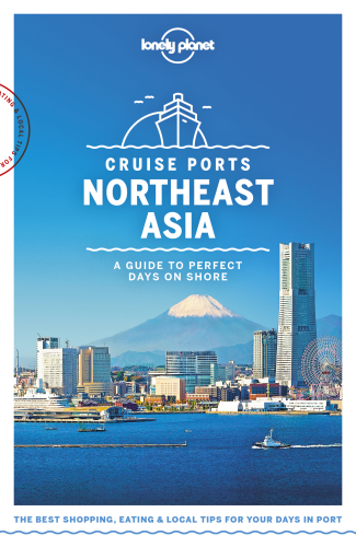Lonely Planet Cruise Ports Northeast Asia Lonely Planet