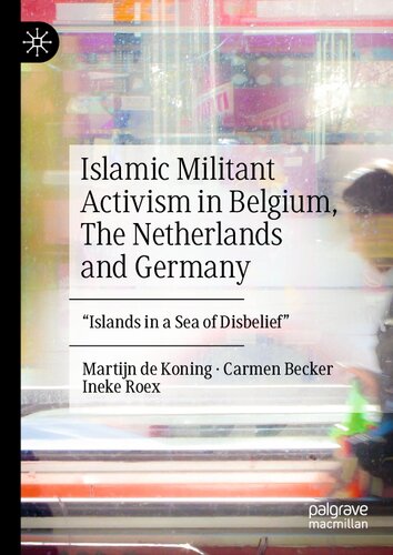Islamic Militant Activism In Belgium The Netherlands And Germany Islands In A Sea Of Disbelief Martijn De Koning