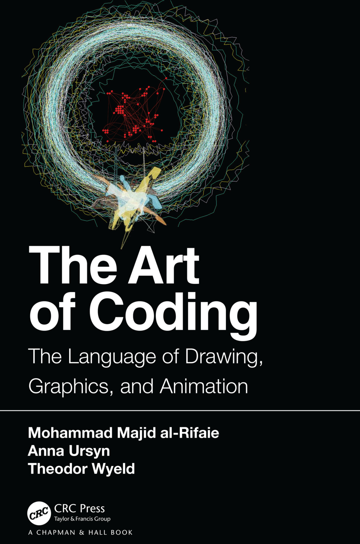 The Art Of Coding The Language Of Drawing Graphics And Animation Paperback Mohammad Majid Alrifaie Anna Ursyn Theodor Wyeld