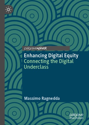 Enhancing Digital Equity Connecting The Digital Underclass 1st Edition Massimo Ragnedda