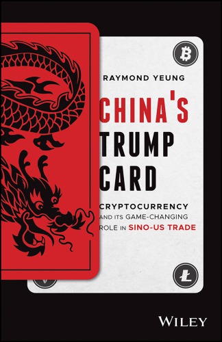 Chinas Trump Card Cryptocurrency And Its Gamechanging Role In Sinous Trade 1st Edition Raymond Yeung