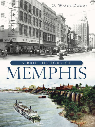 A Brief History Of Memphis G Wayne Dowdy