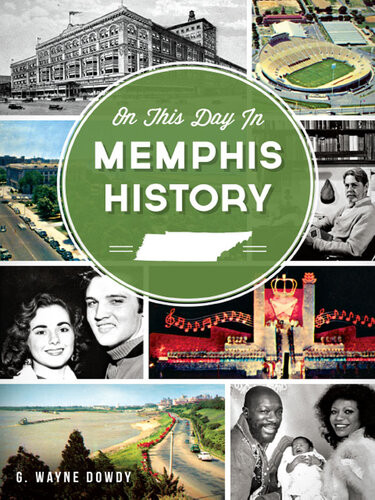 On This Day In Memphis History G Wayne Dowdy