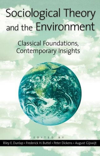 Sociological Theory And The Environment Classical Foundations Contemporary Insights Riley E Dunlap Editor