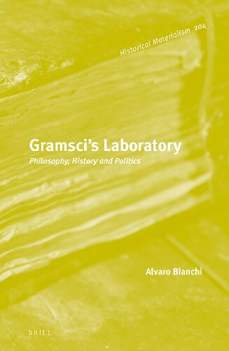 Gramscis Laboratory Philosophy History And Politics 2nd Edition Alvaro Bianchi