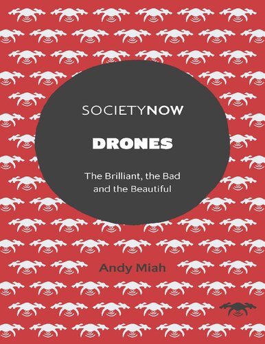 Drones The Brilliant The Bad And The Beautiful First Edition Andy Miah