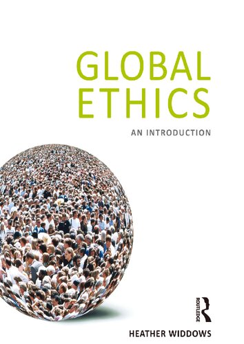 Global Ethics An Introduction 1st Edition Heather Widdow