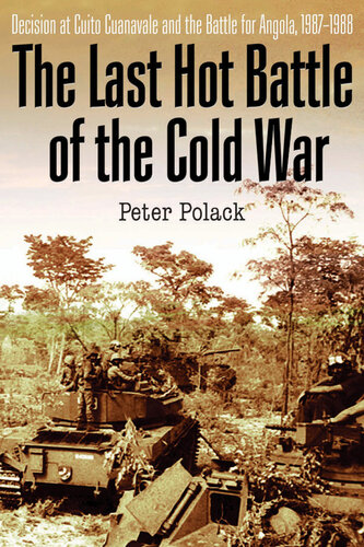 The Last Hot Battle Of The Cold War South Africa Vs Cuba In The Angolan Civil War Peter Polack