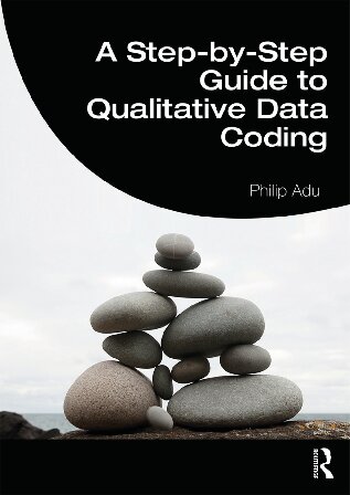 A Stepbystep Guide To Qualitative Data Coding 1st Edition Philip Adu