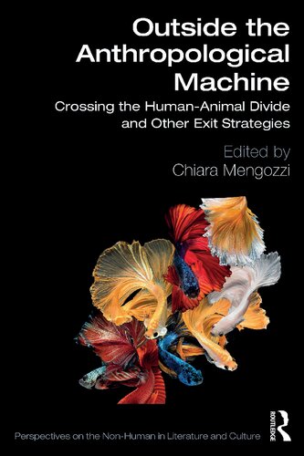 Outside The Anthropological Machine Crossing The Humananimal Divide And Other Exit Strategies Chiara Mengozzi