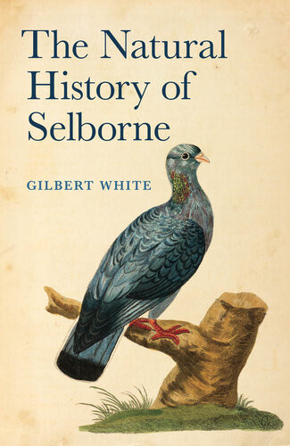 The Natural History Of Selborne Gilbert White Anne Secord Editor
