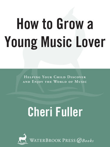 How To Grow A Young Music Lover Cheri Fuller