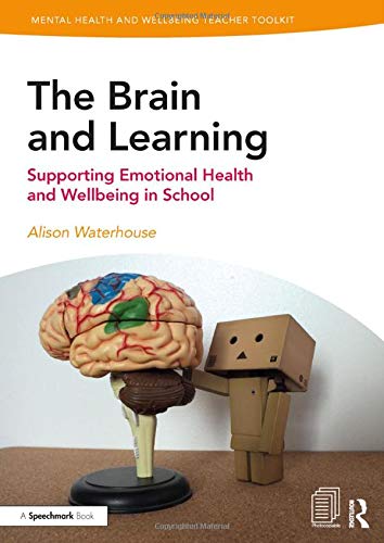 The Brain And Learning Supporting Emotional Health And Wellbeing In School Alison Waterhouse