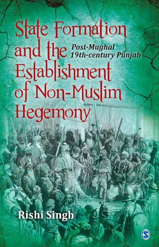 State Formation And The Establishment Of Nonmuslim Hegemony Postmughal 19thcentury Punjab 1st Edition Rishi Singh