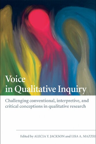 Voice In Qualitative Inquiry Challenging Conventional Interpretive And Critical Conceptions In Qualitative Research Alecia Y Jackson Editor