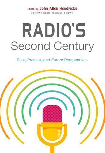 Radios Second Century Past Present And Future Perspectives 1st Edition John Allen Hendricks