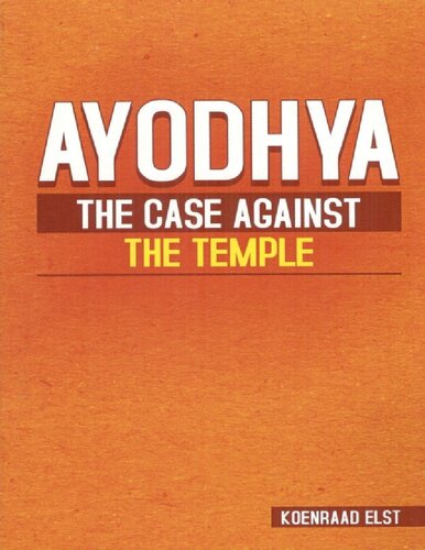 Ayodhya The Case Against The Temple 1st Edition Koenraad Elst