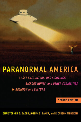 Paranormal America Ghost Encounters Ufo Sightings Bigfoot Hunts And Other Curiosities In Religion And Culture 2nd Edition Christopher D Bader