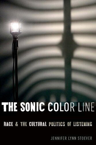 The Sonic Color Line Race And The Cultural Politics Of Listening Postmillennial Pop 17 Jennifer Lynn Stoever