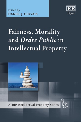 Fairness Morality And Ordre Public In Intellectual Property 1st Edition Daniel J Gervais
