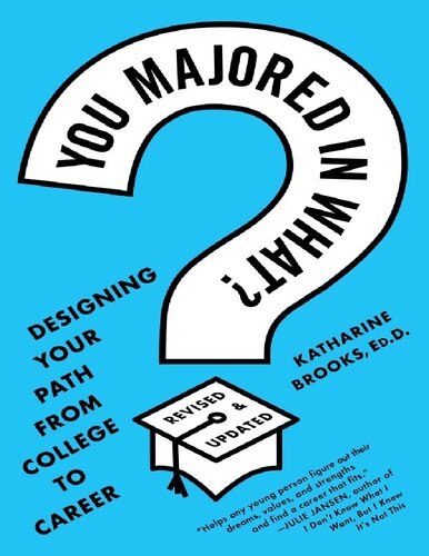 You Majored In What Designing Your Path From College To Career 1st Edition Katharine Brooks