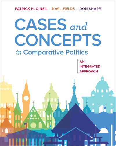 Cases And Concepts In Comparative Politics An Integrated Approach First Edition 1st Edition Patrick H Oneil