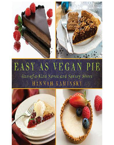 Easy As Vegan Pie Oneofakind Sweet And Savory Slices Hannah Kaminsky