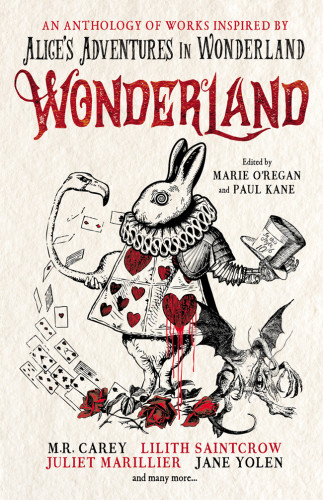 Wonderland An Anthology Of Works Inspired By Alices Adventures In Wonderland First Edition Kane