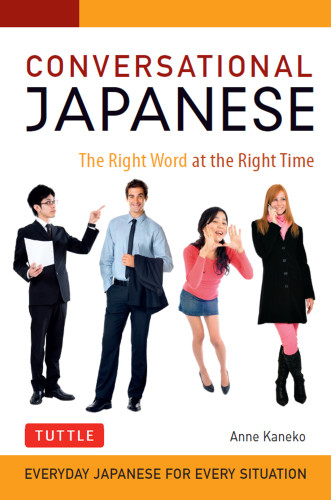 Conversational Japanese The Right Word At The Right Time Kaneko