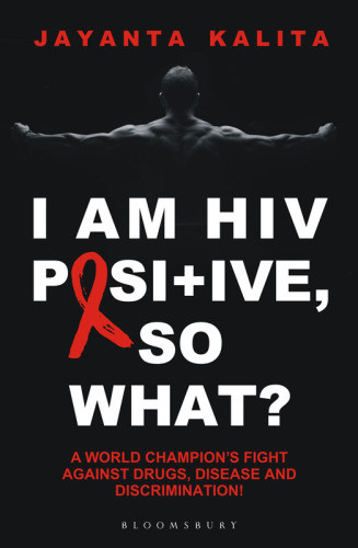 I Am Hiv Positive So What A World Champions Fight Against Drugs Disease And Discrimination Kalita
