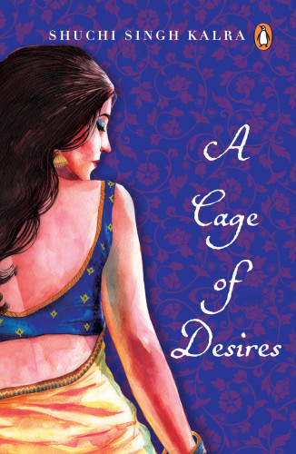 A Cage Of Desire Kalra Shuchi Singh