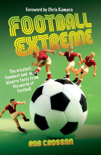 Football Extreme The Craziest Funniest And Most Bizarre Facts From The World Of Football Kamara