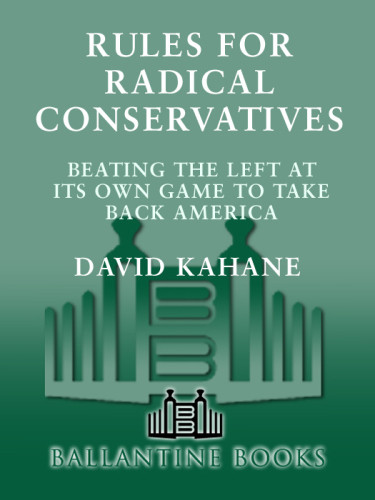 Rules For Radical Conservatives Beating The Left At Its Own Game To Take Back America Kahane