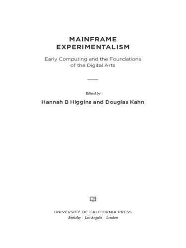 Mainframe Experimentalism Early Computing And The Foundations Of The Digital Arts Kahn