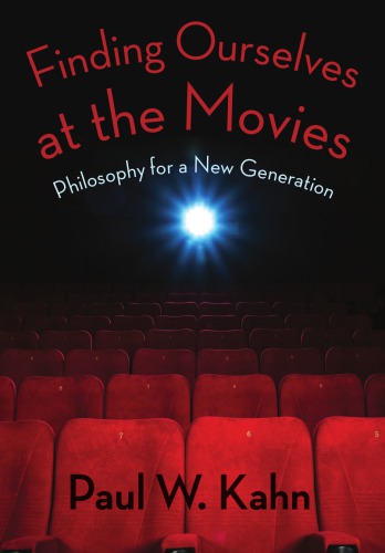 Finding Ourselves At The Movies Philosophy For A New Generation Paperback Edition Kahn