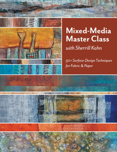 Mixedmedia Master Class With Sherrill Kahn 50 Surfacedesign Techniques For Fabric Paper Kahn