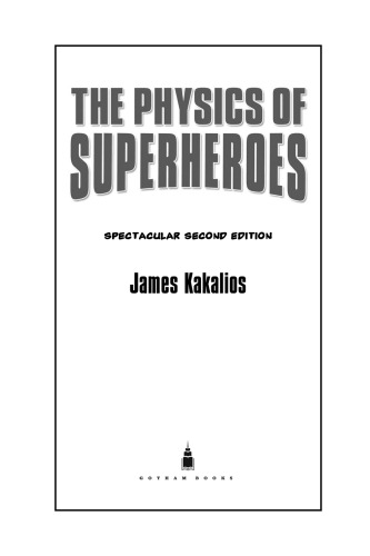 The Physics Of Superheroes Spectacular 2nd Ed James Kakalios