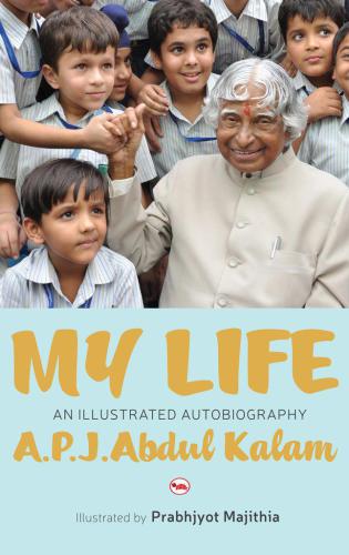My Life An Illustrated Biography Kalam Abdul A P J