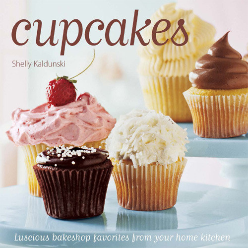 Cupcakes Luscious Bakeshop Favorites From Your Home Kitchen Shelly Kaldunski