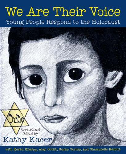 We Are Their Voice Young People Respond To The Holocaust Kacer