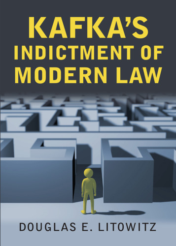 Kafkas Indictment Of Modern Law Kafka Franzlitowitz Douglas E
