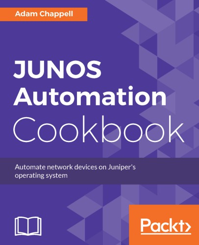 Junos Automation Cookbook Automate Network Devices On Junipers Operating System Juniper Networks