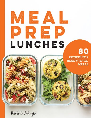 Meal Prep Lunches 80 Recipes For Readytogo Meals Michelle Vodrazka