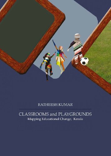 Classrooms And Playgrounds Mapping Educational Change Kerala Ratheesh Kumar