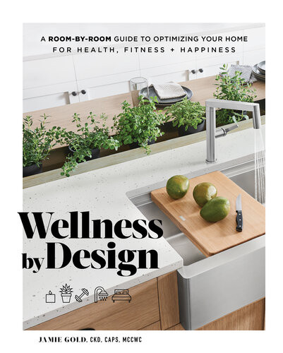 Wellness By Design A Roombyroom Guide To Optimizing Your Home For Health Fitness And Happiness Jamie Gold