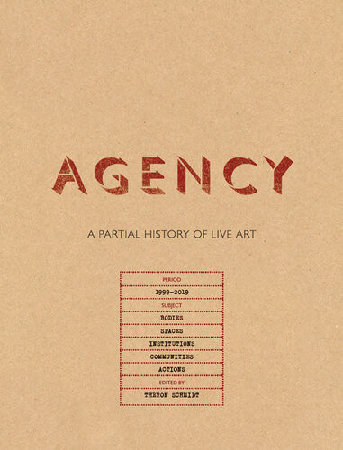 Agency A Partial History Of Live Art Theron U Schmidt